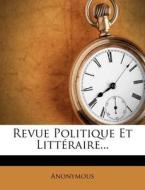 Revue Politique Et Litt Raire... edito da Nabu Press