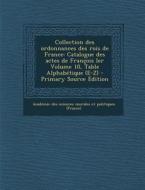 Collection Des Ordonnances Des Rois de France: Catalogue Des Actes de Francois Ier Volume 10, Table Alphabetique (E-Z) edito da Nabu Press