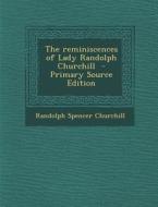 Reminiscences of Lady Randolph Churchill di Randolph Spencer Churchill edito da Nabu Press