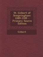 St. Gilbert of Sempringham: 1089-1189 di Gilbert edito da Nabu Press