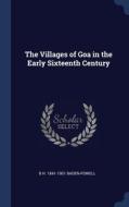 The Villages Of Goa In The Early Sixteenth Century di B H. 1841-1901 Baden-Powell edito da Sagwan Press