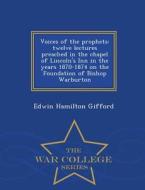 Voices Of The Prophets di Edwin Hamilton Gifford edito da War College Series