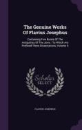 The Genuine Works Of Flavius Josephus di Flavius Josephus edito da Palala Press