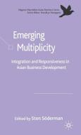 Emerging Multiplicity: Integration and Responsiveness in Asian Business Development di Sten Soderman edito da PALGRAVE