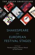 Shakespeare on European Festival Stages edito da ARDEN SHAKESPEARE