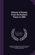 History Of Russia From The Earliest Times To 1880 di Alfred Nicolas Rambaud, Nathan Haskell Dole, Leonora Blanche Lang edito da Palala Press