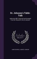 Dr. Johnson's Table-talk di James, Boswell edito da Palala Press