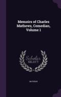 Memoirs Of Charles Mathews, Comedian, Volume 1 di Francine Aidan Tom Francine Francine Ryan Ryan Ryan Jay Francine Mathews edito da Palala Press