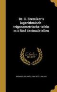 GER-DR C BREMIKERS LOGARITHMIS di A. Kallius edito da WENTWORTH PR