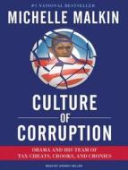 Culture of Corruption: Obama and His Team of Tax Cheats, Crooks, and Cronies di Michele Malkin edito da Tantor Media Inc