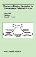 Memory Architecture Exploration for Programmable Embedded Systems di Nikil D. Dutt, Peter Grun, Alexandru Nicolau edito da Springer US