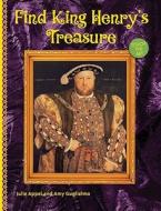 Find King Henry's Treasure di Julie Appel, Amy Guglielmo edito da Sterling