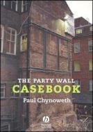 The Party Wall Casebook di Chynoweth edito da John Wiley & Sons