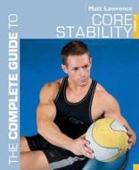 The Complete Guide to Core Stability di Matt Lawrence edito da Bloomsbury Publishing PLC