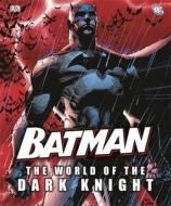 Batman The World Of The Dark Knight di Daniel Wallace edito da Penguin Books Ltd