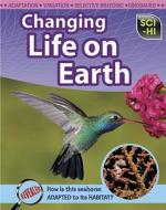 Changing Life on Earth di Eve Hartman, Wendy Meshbesher edito da Raintree