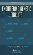 Engineering Genetic Circuits di Chris J. Myers edito da Taylor & Francis Ltd