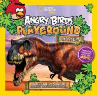 Angry Birds Playground: Dinosaurs di Jill Esbaum edito da National Geographic Kids