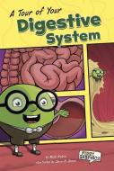 A Tour of Your Digestive System di Molly Kolpin edito da CAPSTONE PR