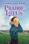 Prairie Lotus di Linda Sue Park edito da THORNDIKE STRIVING READER