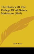 The History Of The College Of All Saints, Maidstone (1847) di Beale Poste edito da Kessinger Publishing Co