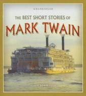 The Best Short Stories of Mark Twain di Mark Twain edito da Blackstone Audiobooks