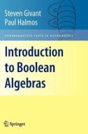 Introduction to Boolean Algebras di Steven Givant, Paul Halmos edito da Springer New York