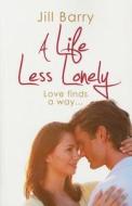 A Life Less Lonely di Jill Barry edito da Ulverscroft