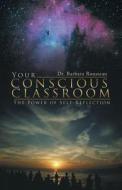 Your Conscious Classroom di Dr Barbara Rousseau edito da Balboa Press