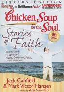 Chicken Soup for the Soul: Stories of Faith: Inspirational Stories of Hope, Devotion, Faith, and Miracles di Jack Canfield, Mark Victor Hansen edito da Brilliance Corporation
