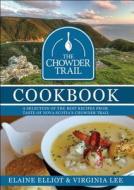 The Chowder Trail Cookbook: A Selection of the Best Recipes from Taste of Nova Scotia's Chowder Trail di Elaine Elliot, Virginia Lee edito da Formac Publishing Company Limited