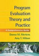 Program Evaluation Theory And Practice di Donna M. Mertens, Amy T. Wilson edito da Guilford Publications