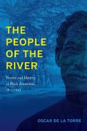 The People of the River di Oscar de la Torre edito da The University of North Carolina Press