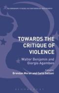 Towards the Critique of Violence di Brendan Moran edito da BLOOMSBURY 3PL