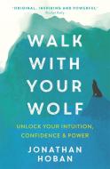 Walk With Your Wolf di Jonathan Hoban edito da Hodder & Stoughton