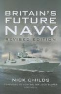 Britain's Future Navy di Nick Childs edito da Pen & Sword Books Ltd
