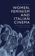 WOMEN FEMINISM AND ITALIAN CINEMA di MISSERO DALILA edito da EDINBURGH UNIVERSITY PRESS