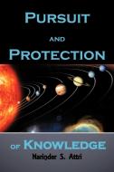 PURSUIT AND PROTECTION OF KNOWLEDGE di Narinder Attri edito da AuthorHouse