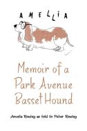Memoir of a Park Avenue Basset Hound di Peter Rowley edito da Archway Publishing