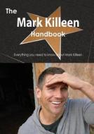 The Mark Killeen Handbook - Everything You Need To Know About Mark Killeen di Emily Smith edito da Tebbo