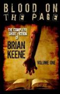 BLOOD ON THE PAGE: THE COMPLETE SHORT FI di BRIAN KEENE edito da LIGHTNING SOURCE UK LTD