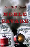 Noble Savage di Judith B. Glad edito da Createspace