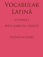 Vocabular Latina: Volumul I di Thomas Koziara edito da Createspace