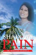 Hope Beyond Shadows of Pain di Mariyam Shakeela edito da Xlibris
