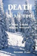 Death in 3/4 Time: A Missy Jenkins Musical Mystery di Suzanne Flaig edito da Createspace