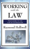 WORKING WITH THE LAW di Raymond Holliwell edito da Wilder Publications