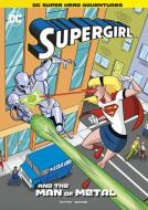 Supergirl and the Man of Metal di Laurie S. Sutton edito da STONE ARCH BOOKS