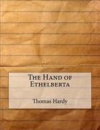 The Hand of Ethelberta di Thomas Hardy edito da Createspace