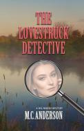 The Lovestruck Detective: A Big Muddy Mystery di M. C. Anderson edito da BOOKBABY