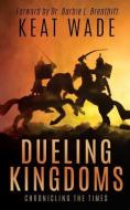 Dueling Kingdoms di Keat Wade edito da XULON PR